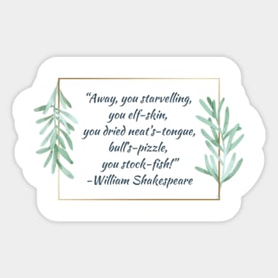 Shakespearean Insults: Away You Starvelling Sticker